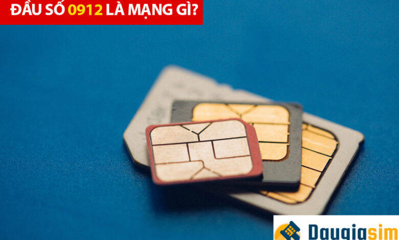 0912 là mạng gì? Có nên mua đầu số 0912 không? Mua ở đâu?