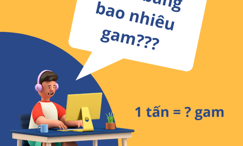 1 tấn bằng bao nhiêu gam, cách đổi tấn sang gam - Time-daily