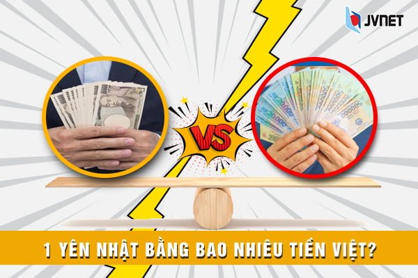 [MỚI UPDATE]- 1 yên Nhật bằng bao nhiêu tiền Việt Nam? - JVNET