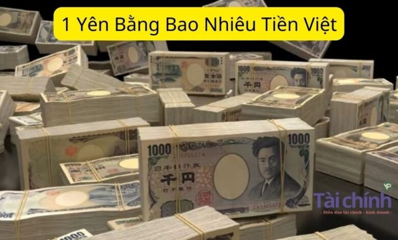 1 Yên Bằng Bao Nhiêu Tiền Việt – Cập Nhật Mới Nhất 2023