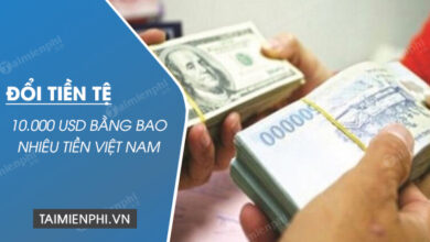 10.000 USD bằng bao nhiêu tiền Việt Nam - Thủ thuật