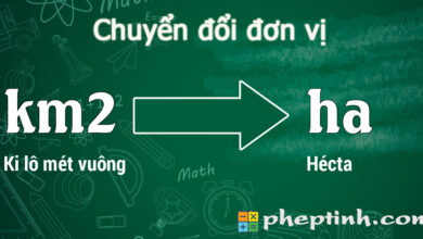 Chuyển đổi Ki lô mét vuông (km2) sang Hécta (ha) - PhepTinh.com
