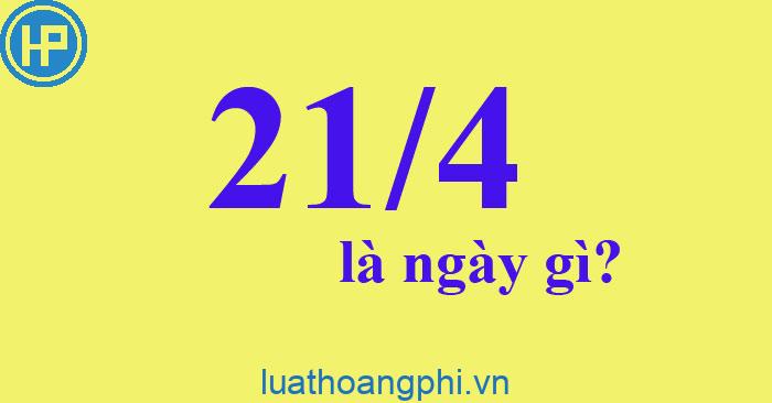 21/4 là ngày gì? - Luật Hoàng Phi