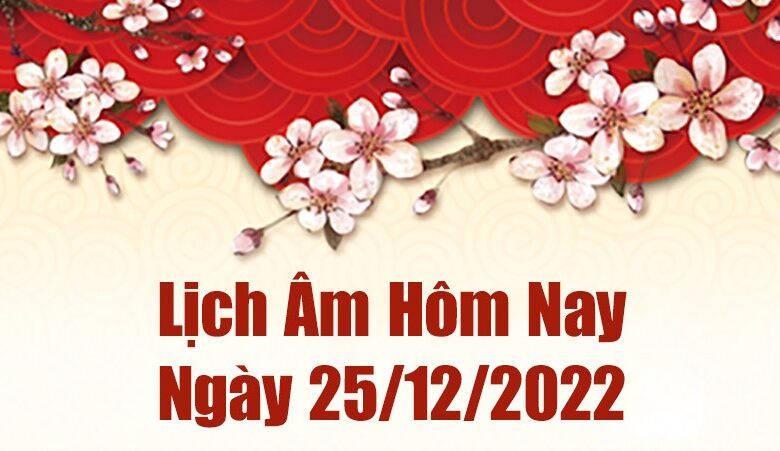 Lịch âm 25/12, xem lịch âm hôm nay Chủ Nhật ngày 25/12/2022 là