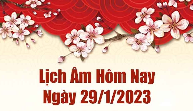 Lịch âm 29/1, âm lịch hôm nay Chủ Nhật ngày 29/1/2023 là ngày tốt