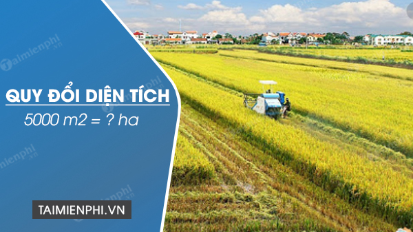 5000m2 Bằng Bao Nhiêu Ha