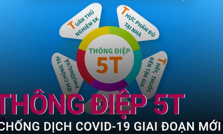 Thông điệp 5T ở giai đoạn chống dịch mới có gì khác biệt so với
