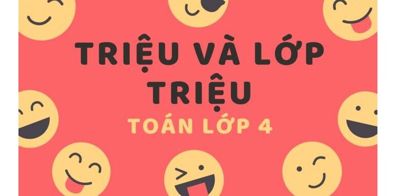 Tổng hợp kiến thức cơ bản triệu và lớp triệu đầy đủ chi tiết nhất