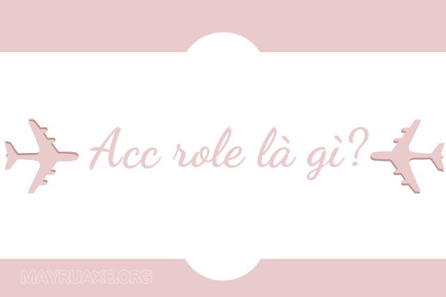Acc role là gì? Rest acc là gì trên Facebook, Tiktok, Anime?