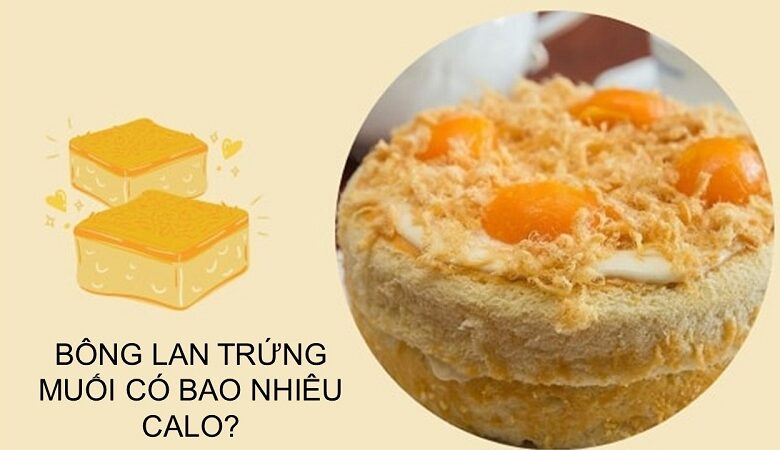 Lượng calo trong bánh bông lan trứng muối là bao nhiêu?