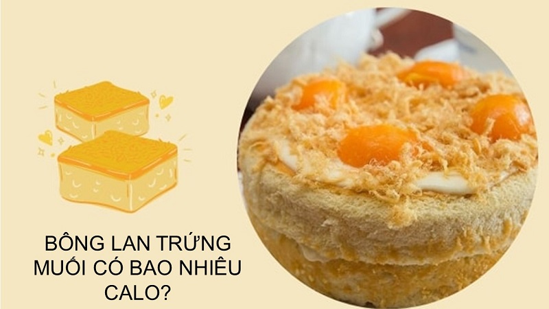 Một chiếc bánh bông lan trứng muối chứa bao nhiêu calo?