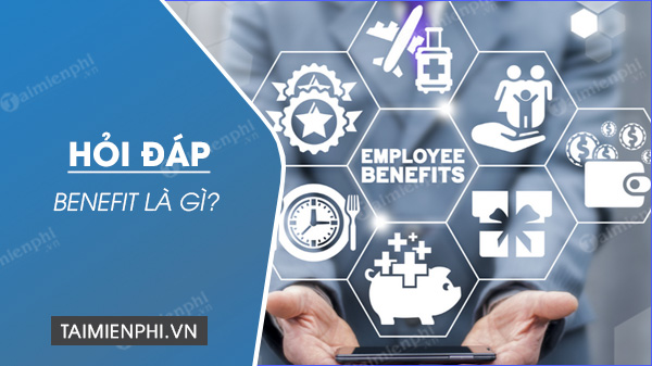 Tìm hiểu về từ "Benefit" và cách sử dụng trong tiếng Anh