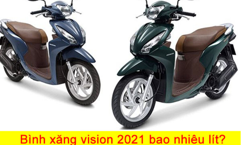 Bình xăng vision 2021 bao nhiêu lít?Cập nhập mới nhất 2022
