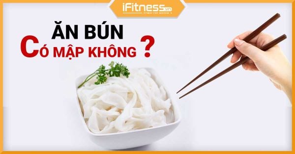 Ăn bún có béo không? Giảm cân bằng bún liệu có phải là sự thật?