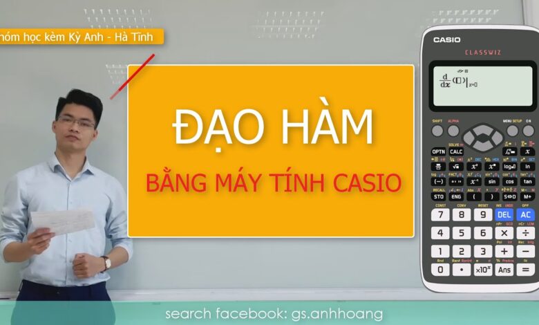 Cách bấm máy tính đạo hàm bằng máy tính Casio fx-580VN X