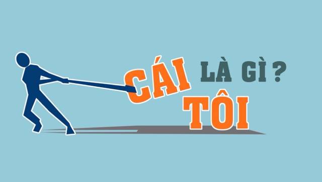 Cái tôi là gì? Làm thế nào để hạ cái tôi của mình xuống?