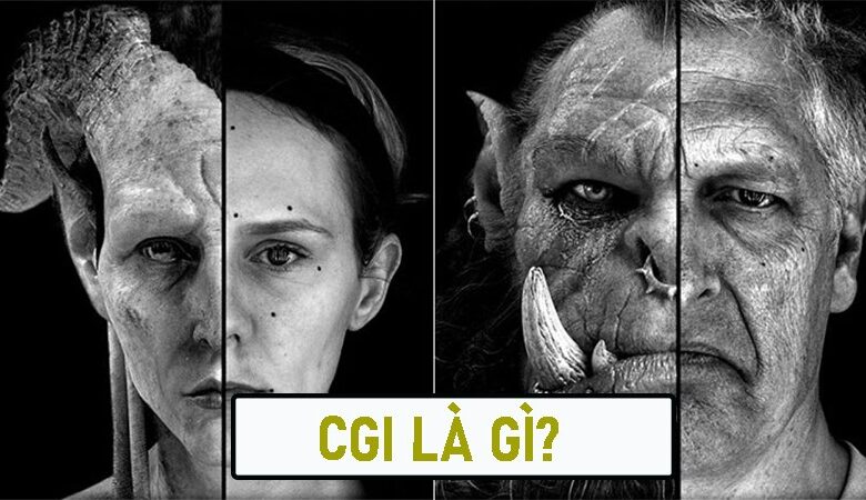 CGI là gì? Tất tần tật về công nghệ mô phỏng hình ảnh bằng máy tính