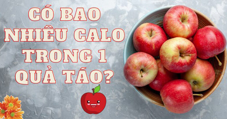 Một quả táo chứa bao nhiêu calo? Ăn táo giúp giảm cân đúng không?