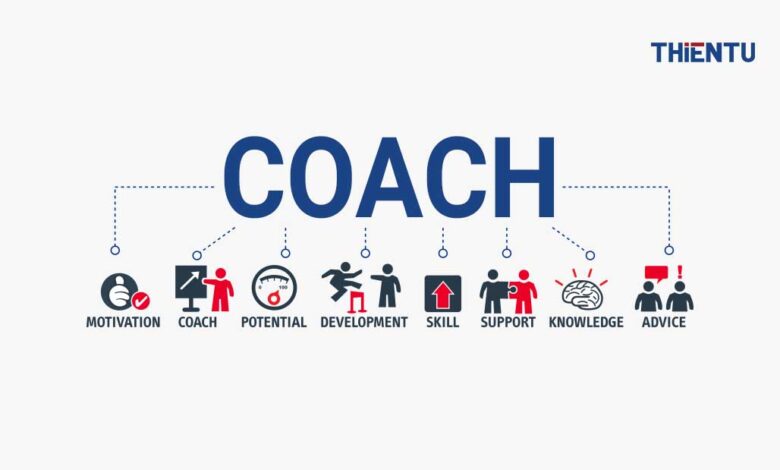 Coach Là Gì? Làm Thế Nào Để Trở Thành Một Chuyên Gia Coach
