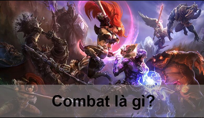 Combat trong game: Nguyên tắc và yếu tố quan trọng