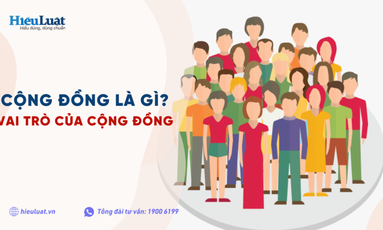 Cộng đồng là gì? Vai trò của cộng đồng thế nào? - Hieuluat