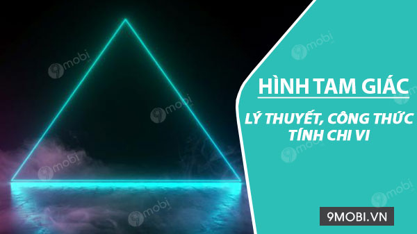 Cách tính chu vi tam giác đều, cân, vuông, có ví dụ minh họa