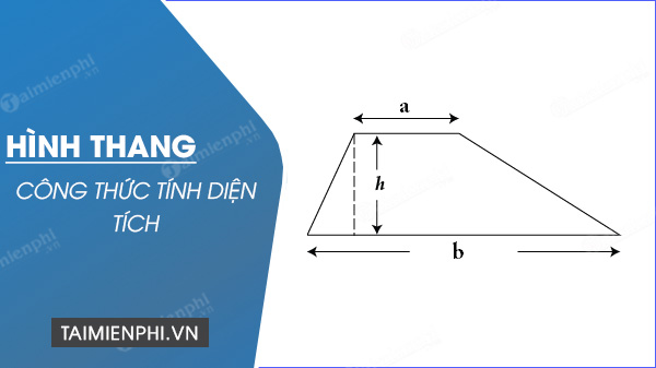 Cách tính diện tích hình thang: vuông, cân, khi biết độ dài 4 cạnh, cô