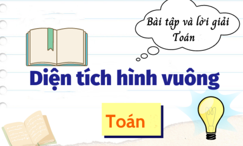 Công thức Diện tích hình Vuông & Cách tính đơn giản 2023 - Invert.vn