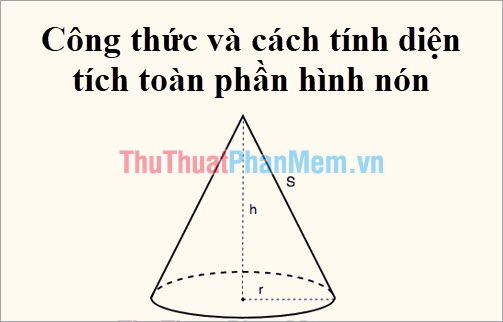 Công thức & diện tích toàn phần hình nón - Thủ Thuật Phần Mềm