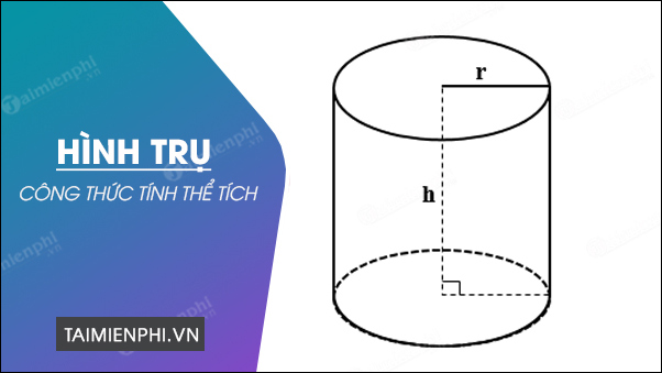 Công thức tính thể tích hình trụ, có ví dụ minh họa - Thủ thuật