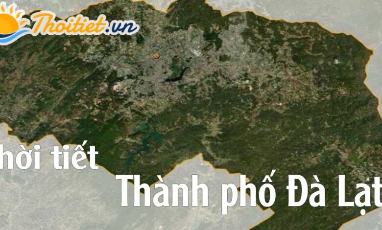 Dự báo thời tiết Đà Lạt - Lâm Đồng - Thoitiet.vn