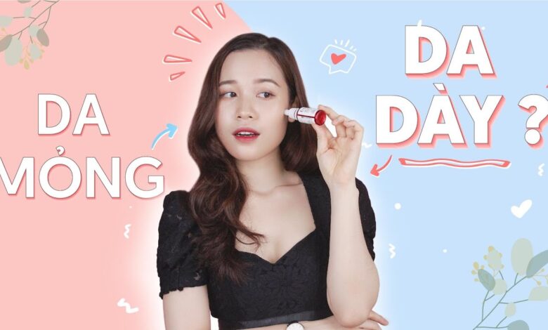 MÁCH BẠN CÁCH BIẾN LÀN DA MỎNG, YẾU TRỞ NÊN DÀY