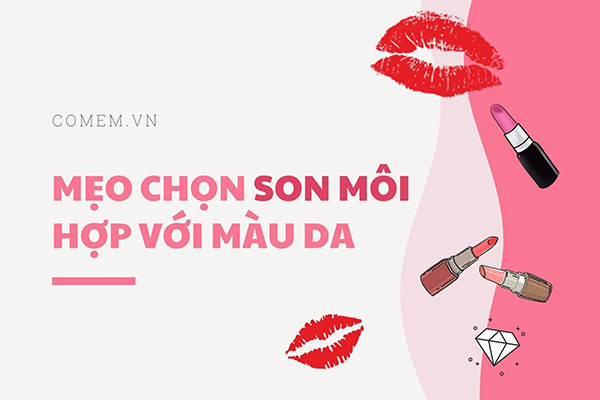 Cách chọn son môi hợp với màu da - có thể bạn chưa biết - Cỏ Mềm