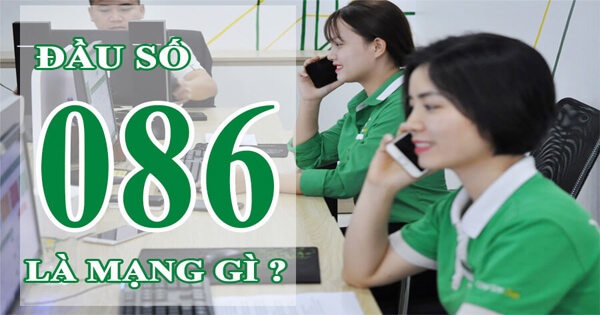 Đầu số 086 là mạng gì? Ý nghĩa phong thuỷ & cách đăng ký SIM
