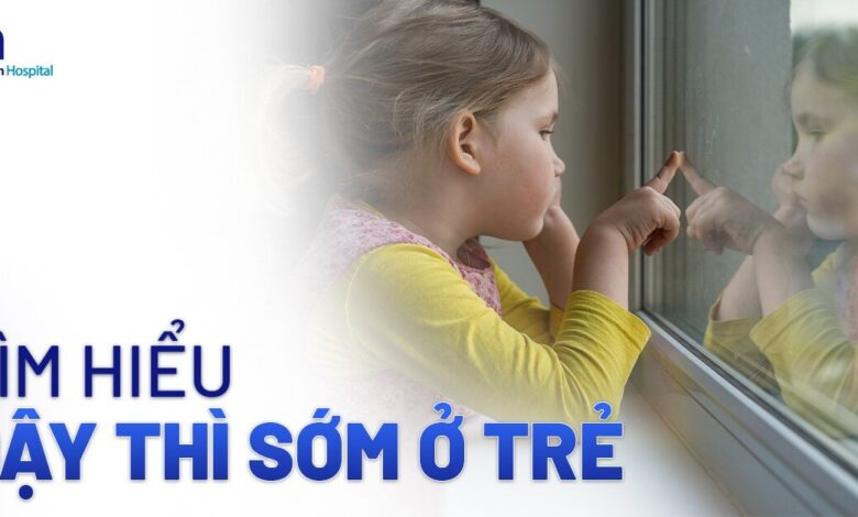 Dậy thì sớm ở trẻ: Dấu hiệu, nguyên nhân và cách phòng ngừa