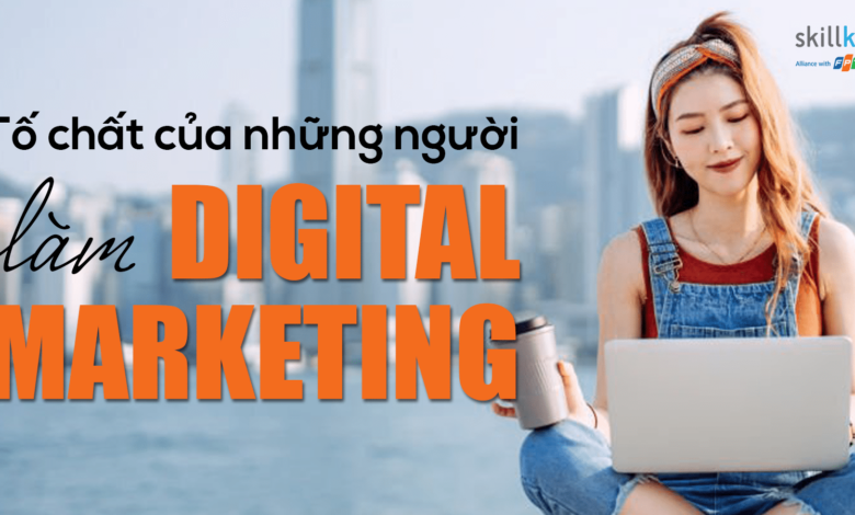 Digital Marketing Là Gì? Tổng Quan Kiến Thức Từ A - Z - FPT Skillking