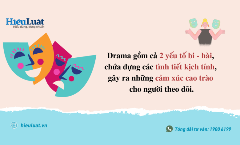 Drama nghĩa là gì? Hóng drama có thể bị xử lý hình sự? - Hieuluat