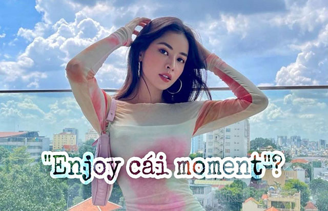 Enjoy cái moment là gì? Săn lùng nguồn gốc của hot trend MXH