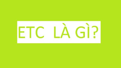 ETC Là Gì Trong Xuất Nhập Khẩu Hiện Nay? - Xuyên Việt Media