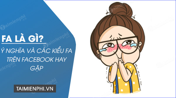 FA là gì? Ý nghĩa và các kiểu FA trên Facebook hay gặp - Thủ thuật
