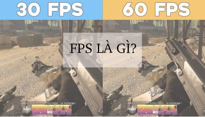 Frame Per Second (FPS) là gì? Bao nhiêu là FPS phù hợp chơi game