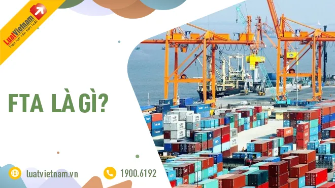 FTA là gì? - LuatVietnam