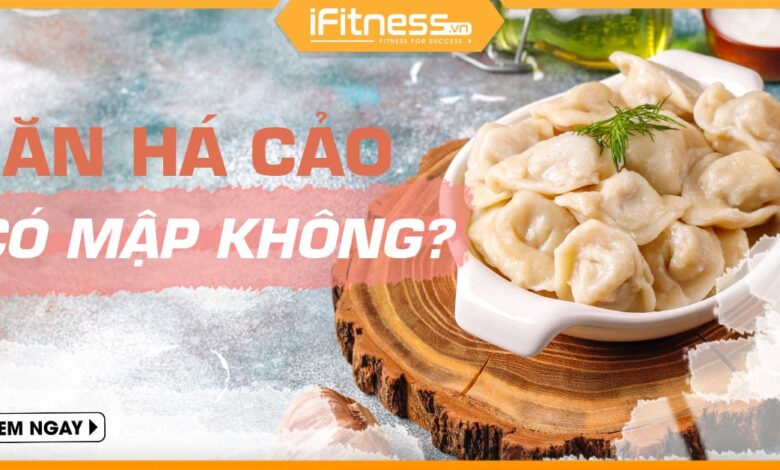 Ăn há cảo sủi cảo có béo không? Calo trong sủi cảo là ... - iFitness.vn