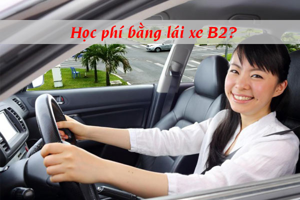 Học và thi bằng lái xe B2 mất bao nhiêu tiền? Chi phí là những gì?