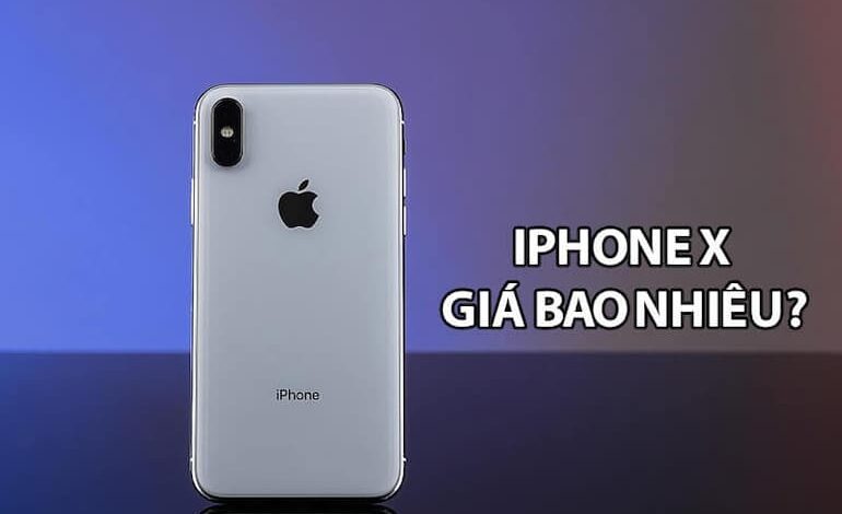 IPhone X giá bao nhiêu năm 2022? Có nên mua ở thời điểm hiện tại