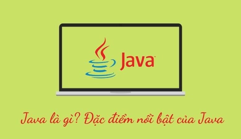 Java là gì | Đặc điểm nổi bật của Java - Thegioididong.com