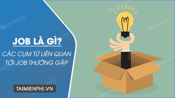 Job là gì? Job nghĩa tiếng Việt là gì - Thủ thuật