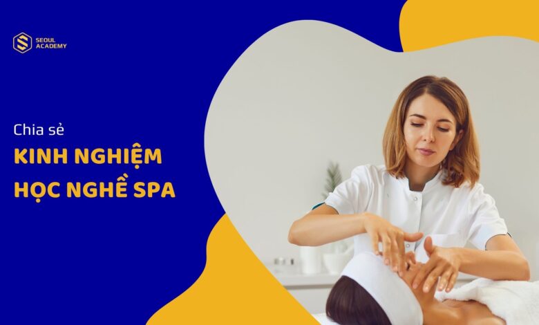 10+ Kinh nghiệm học nghề spa cho người mới bắt đầu