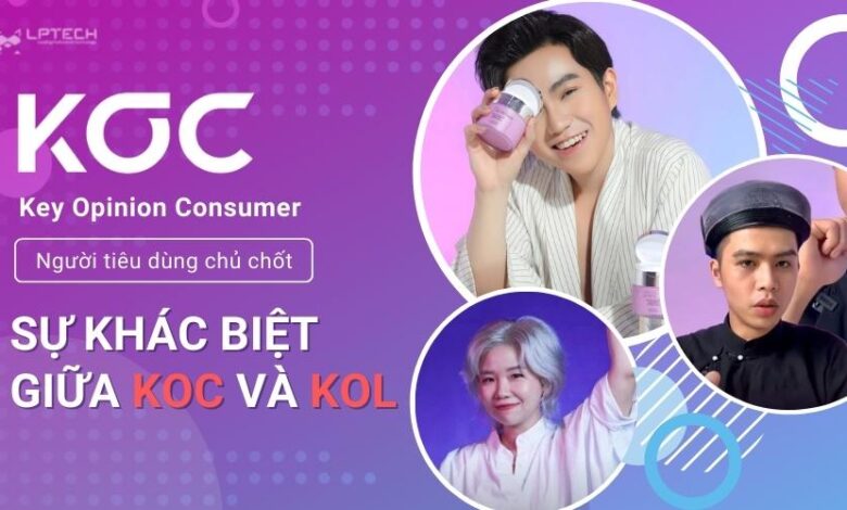 KOC là gì? Sự khác biệt giữa KOC và KOL - LPTech