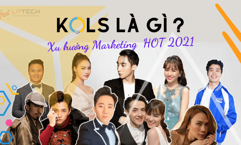 KOLS là gì? Vai trò KOLS và phân loại các nhóm KOL hiện nay